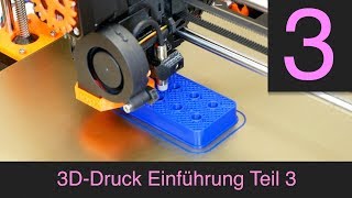 3D-Druck Einführung Teil 3, von der Idee zum fertigen Teil