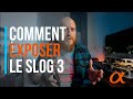  comment exposer en slog 3  sony a7s iii  a7iv