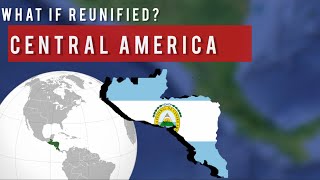 What if Central America reunified?