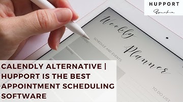 Calendly Alternative | Hupport Is The Best Appointment Scheduling Software