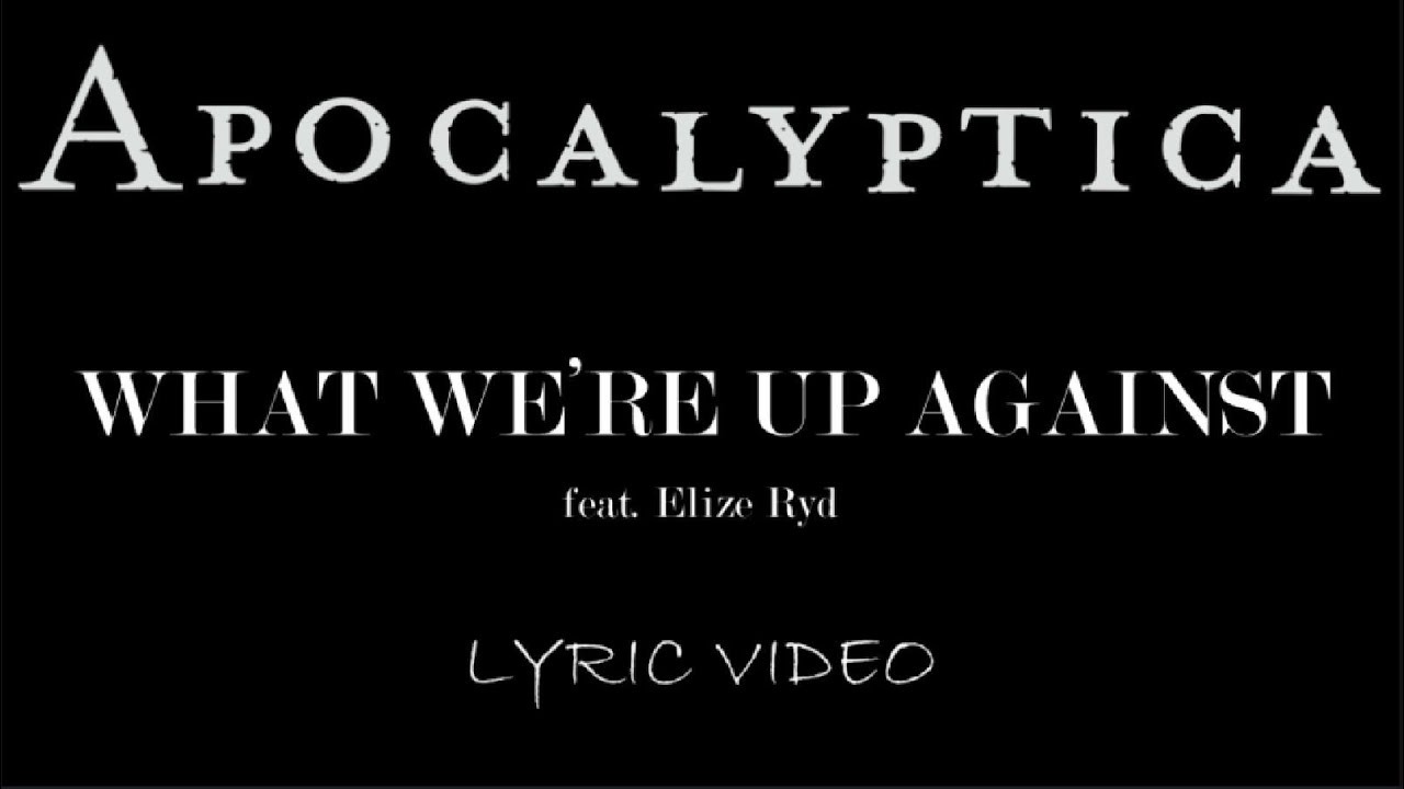 Apocalyptica   What Were Up Against feat Elize Ryd   2023   Lyric Video