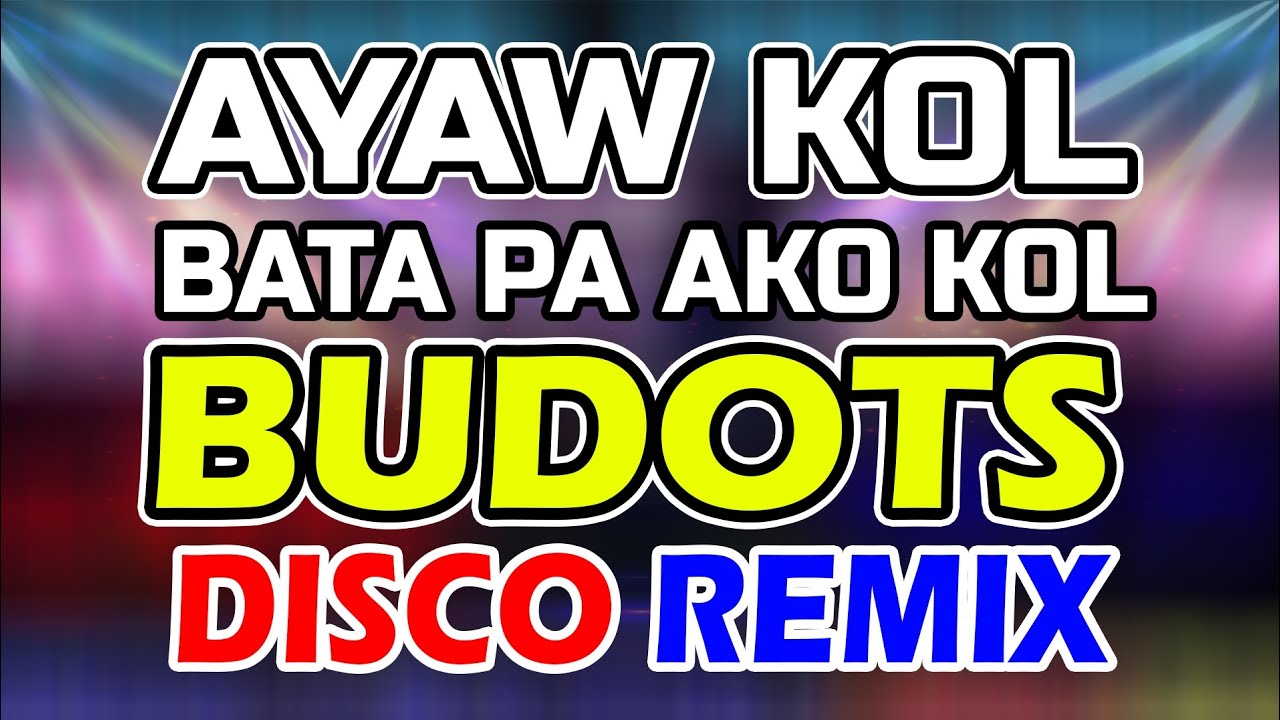 Ayaw Kol Bata Pa Ako Kol Budots Disco Djjoemar remix