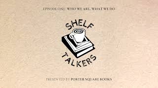 Shelftalkers: Episode 1 (Who We Are, What We Do)