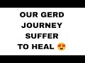 OUR GERD JOURNEY😍 ( STORY TIME )