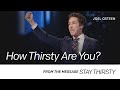 How Thirsty Are You? | Joel Osteen