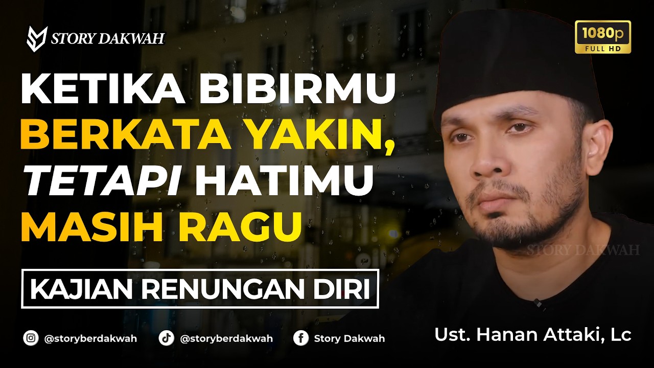 Yang Terjadi Ketika Dirimu Ragu Kepada Allah - Ust. Hanan Attaki, Lc