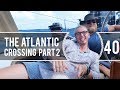Sailing Around The World - The Atlantic Crossing Part 2 - Living With The Tide - Ep 40