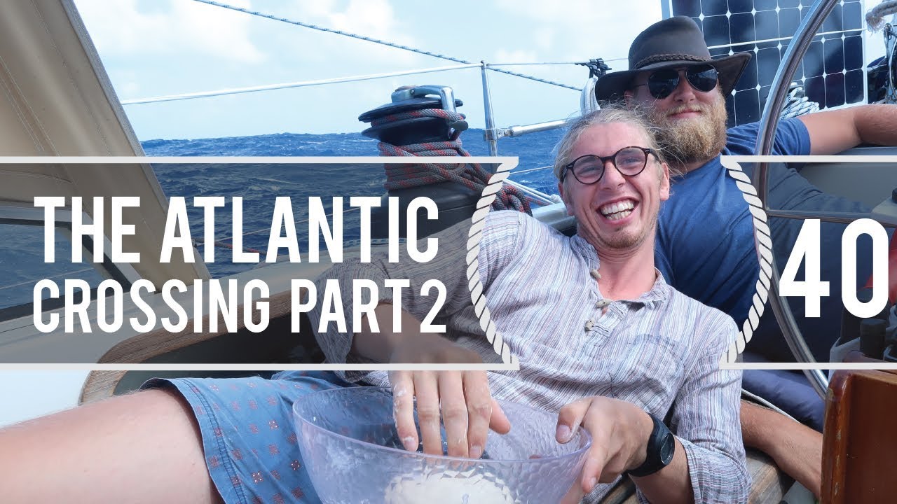 Sailing Around The World – The Atlantic Crossing Part 2 – Living With The Tide – Ep 40