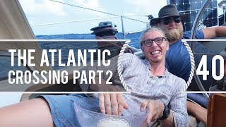 Sailing Around The World - The Atlantic Crossing Part 2 - Living With The Tide - Ep 40