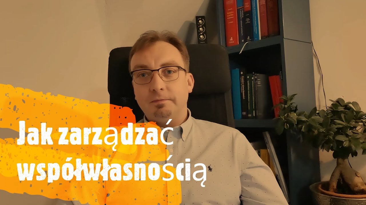 Współwłasność nieruchomości - Jak nią zarządzać - praktyczne rozwiązania rzeczywistych problemów