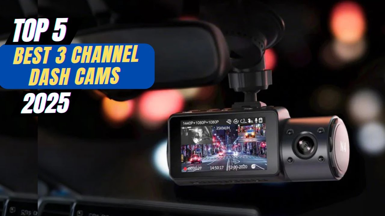 Best 3 Channel Dash Cams In 2025 - YouTube