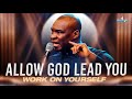 Work On Yourself God S Presence Wants To Guide You Apostle Joshua Selman