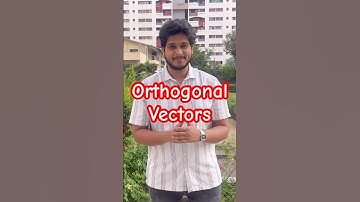 Orthogonal Vectors | What are Orthogonal Vectors ? | Vectors Perpendicular to each other | 90 degree