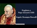 Preghiera a Papa Giovanni XXIII - Angelo Giuseppe Roncalli