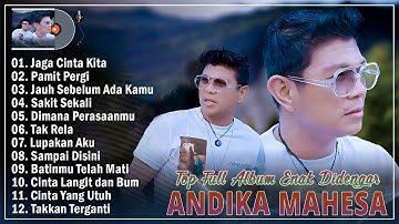 ANDIKA MAHESA KANGEN BAND FULL ALBUM ENAK DIDENGAR || JAGA CINTA KITA, PAMIT PERGI