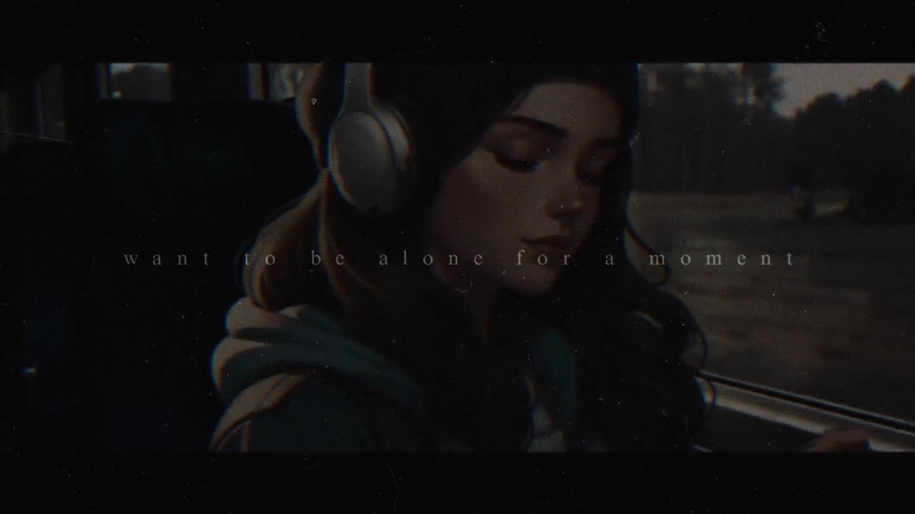 want to be alone for a moment. lofi музыка релаксация исцеление нервы фокус сон исследование
