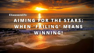 Aiming for the Stars: When 'Failing' Means Winning!