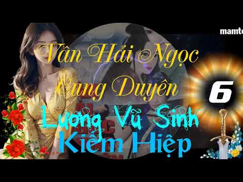 Vân Hải Ngọc Cung Duyên ― Phần 6#19 ― Lương Vũ Sinh ― Kiếm Hiệp ― Sách Nói ― Sách Audio ― Truyện Aud - youtube