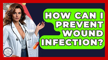 How Can I Prevent Wound Infection? - The Operating Table