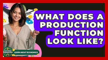 What Does A Production Function Look Like? - Learn About Economics