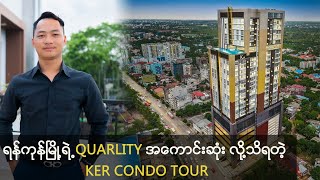 ရန်ကုန်မြို့ရဲ့Quality အကောင်းဆုံး လို့သိရတဲ့ KER Condo Project Tour