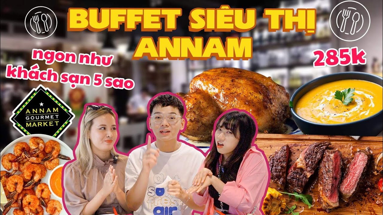 buffet mbk  New 2022  Khám phá Buffet Annam 285k: siêu thị duy nhất ở VN phục vụ buffet!!??