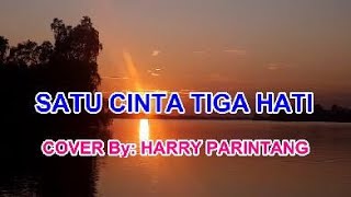 SATU CINTA TIGA HATI - COVER BY HARRY PARINTANG