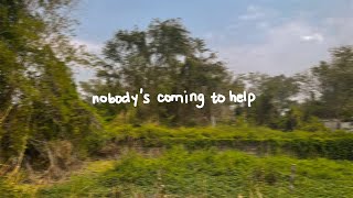 nobody's coming to help (lyric video)