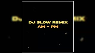 Dj Slow Remix!!! Rawi Beat - Am : Pm ( Slow Remix )( lyrics) | English WhatsApp Status | Xml Present