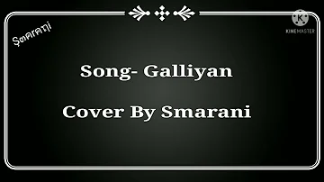 GALLIYAN (Full Song- Lyrical Video) || Sung by SMARANI || Ek Villain || Ankit Tiwari