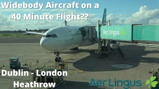 TRIP REPORT | Widebody Aircraft on a 40 Minute Flight? | Aer Lingus A330 AerSpace Review | DUB-LHR