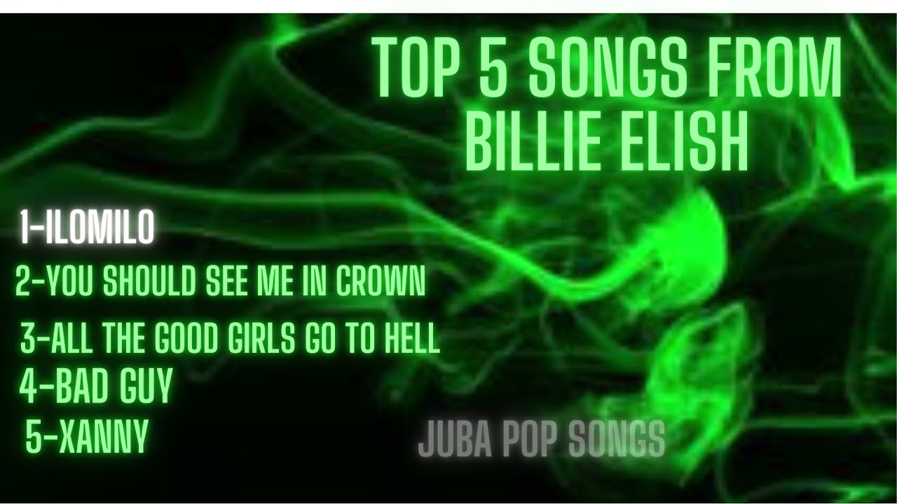 Top 5 songs by Billie Elish(Juba Pop Songs)