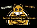 LUCKYKAT Better Sounding On Frisson DJ NITEFLYONE Mashup mp3