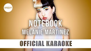 Melanie Martinez - Notebook (Official Karaoke Instrumental) | SongJam