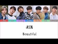 iKON - Beautiful [Lyrics Han | Rom | Indo] Lirik Terjemahan Indonesia
