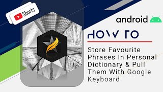 Android Tips: How To Use Personal Dictionary To Store Favourite Phrases & Fetch Using GBoard #Shorts screenshot 5