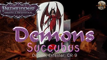 Know Thy Enemy: Succubus (Demon, CR9) Wrath of the Righteous LORE (Pathfinder)[english||info]