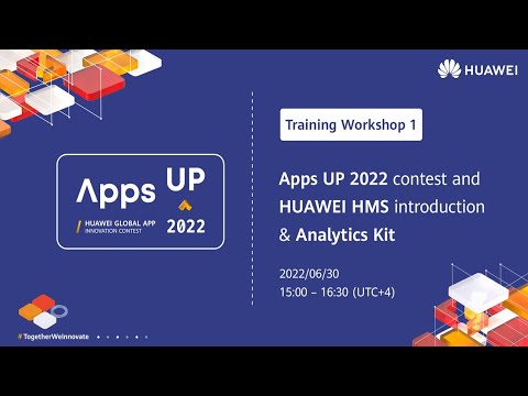 Apps UP 2022 MEA Training Workshop Series – HUAWEI HMS Introduction & Analytics Kit