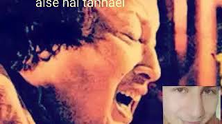 Rona chahun to anso na ayi .aise hai tanhani. By the great ustab.  Nusarat fateh Ali Khan