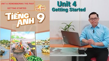 Tiếng Anh Lớp 9 | Unit 4 (Remembering The Past) | Getting Started