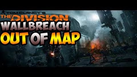 The Division: "Wall Breach Out Of Map Glitch"