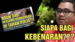 ADUN DAP DAN ROMBONGAN SIAP!!! SIAPA BAGI KEBENARAN???