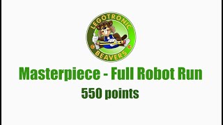 Masterpiece - Full robot run: 550 points || Legotronic Beavers screenshot 2