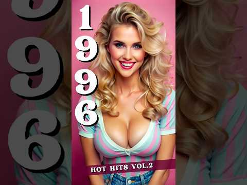 1996 Hot Hits Vol 2 | Top Songs Of 1996 90Smusic