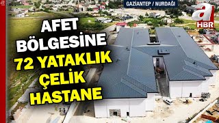 Yer Gaziantep Nurdağı! AFET Bölgesine 72 Yataklı Çelik Hastane | @ahaber