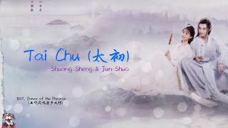 OST. Dance of The Phoenix || Tai Chu (太初 ) By Xu Jun Shuo (徐均朔), Shuang Sheng (雙笙) [HAN|PIN|ENG|IND]