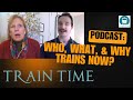 Who, What, and Why Trains Now?