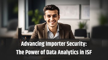 Advancing Importer Security: The Power of Data Analytics in ISF