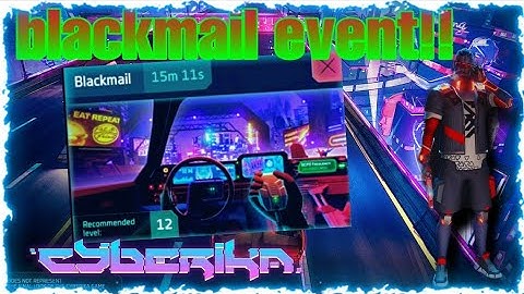 How To Clear Blackmail Event !! | Cyberika: Action Adventure Cyberpunk RPG "beginners guide" #30