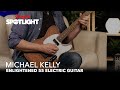 Michael Kelly Enlightened 55 | Sound Examples